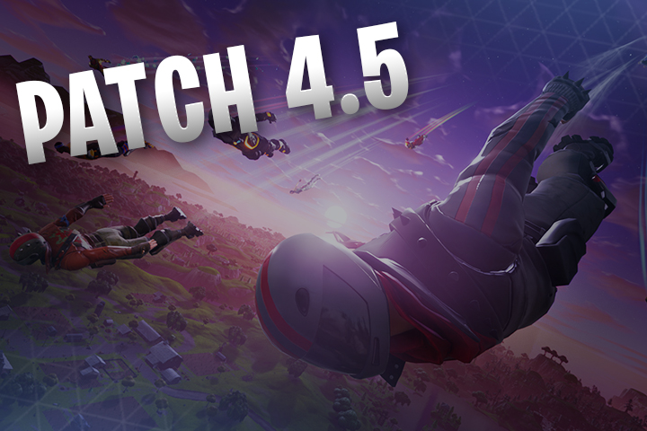 Patch 4.5 Fortnite : nouveautés et bugs, arrivée du mode terrain de jeu